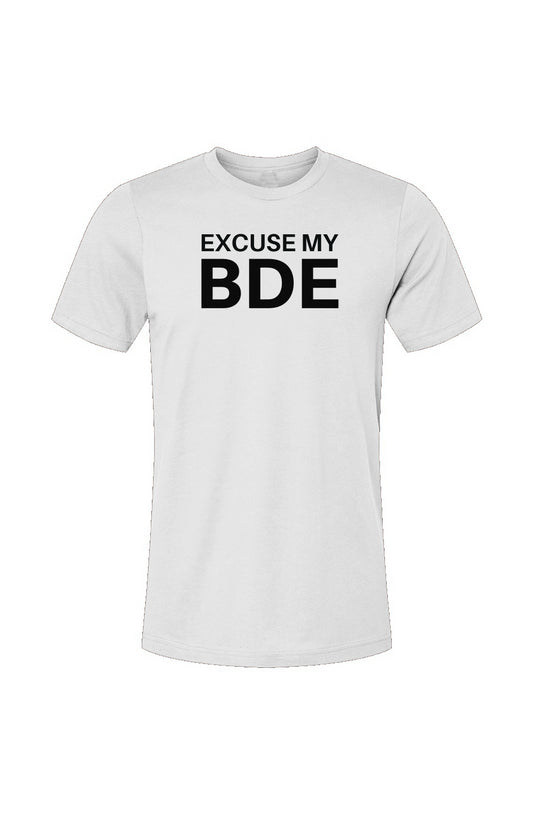 Excuse My BDE Tee - White